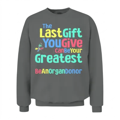 Be an Organ Donor an Organ Donation and Donor Unisex Sweatshirt - Graphite Heather