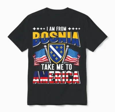 I Am from Bosnia Take Me to America - Bosnien Herzegowina Unisex T-Shirt - Black