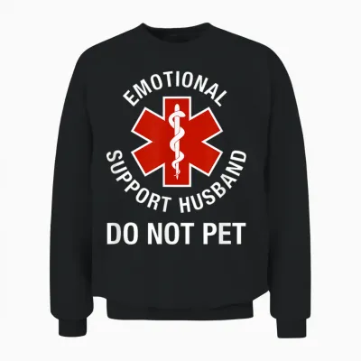 Do Not Pet Emotional Support Husband Funny Unisex Sweatshirt - Black