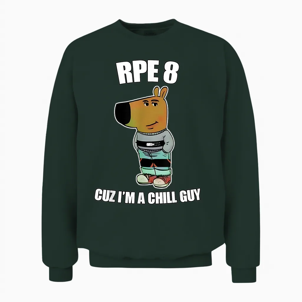 I'm Just a Chill Guy Meme Powerlifting Rpe 8 T-Shirt, Black, S Unisex Sweatshirt in Forest
