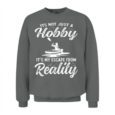 It's Not Just a Hobby Kayaking Men Women Unisex Sweatshirt - Graphite Heather