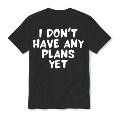 I Dont Have Any Plans Yet Funny Couples Quote Unisex T-Shirt - Black