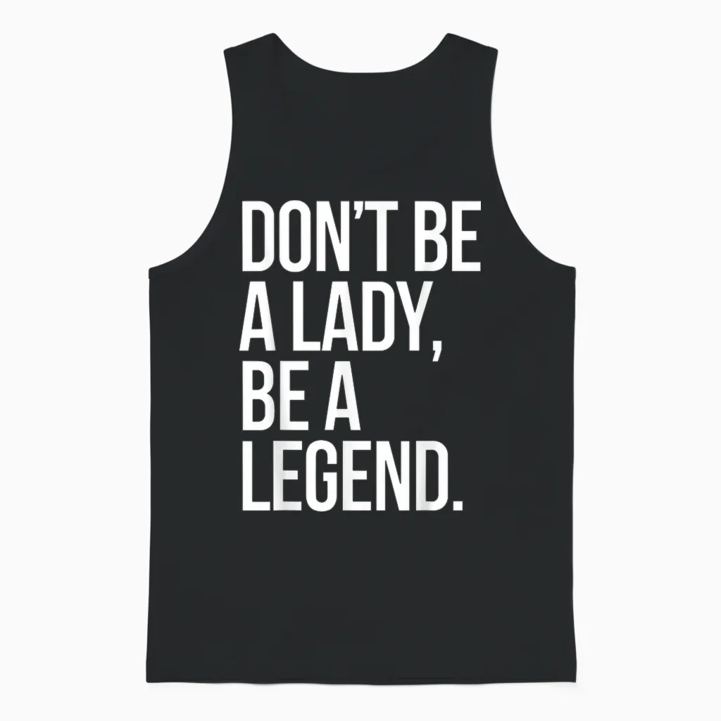 Don't Be a Lady Be a Legend Women's Mother's Day Legend Unisex Tank Top in Black