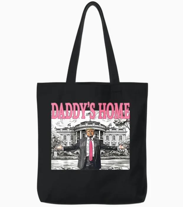Daddy's Home Trump Shirt for Men Women And Tote Bags in Black