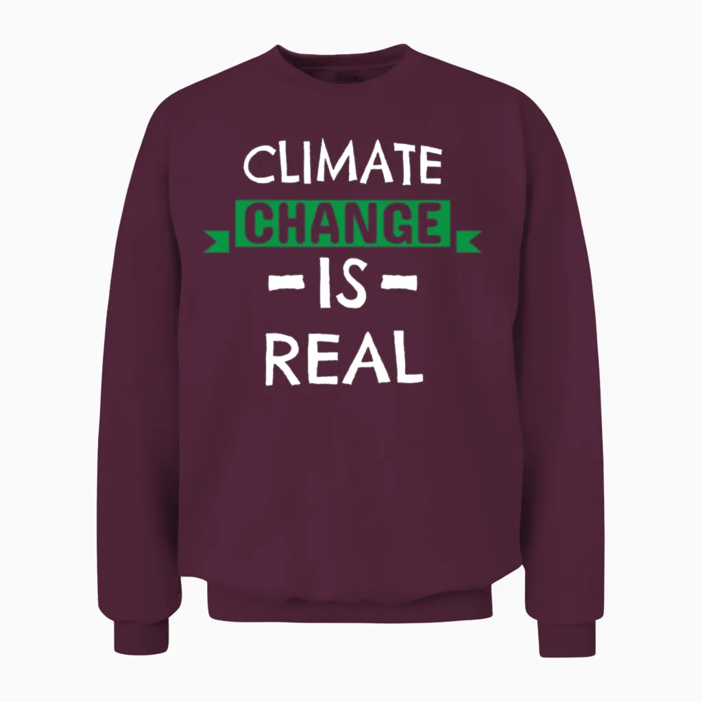 Climate Change Is Real Earth Day Design Unisex Sweatshirt - Maroon