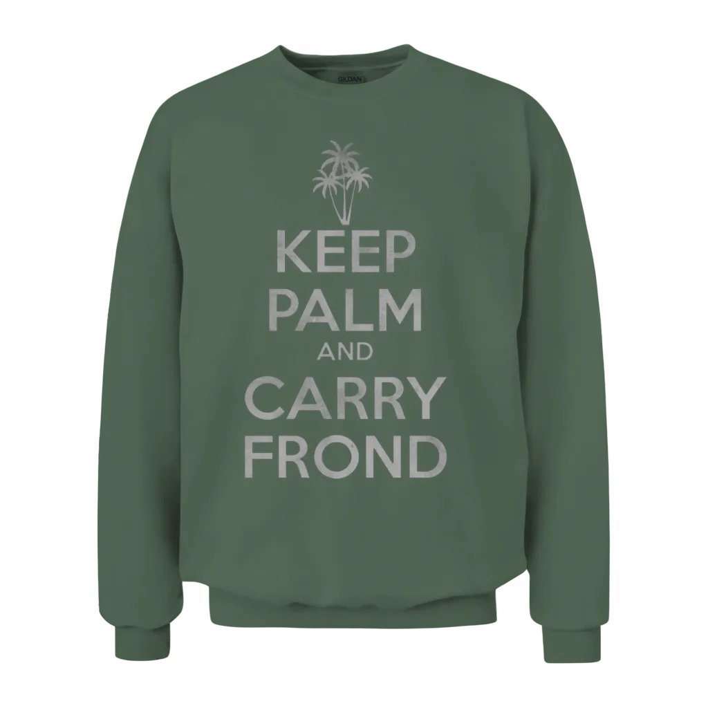 Keep Palm and Carry Frond Unisex Sweatshirt - Military Green