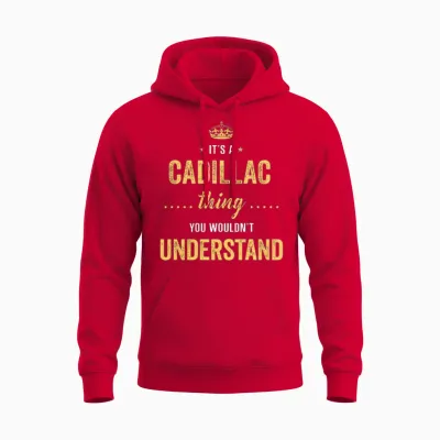 It's a Cadillac Thing You Wouldn't Understand Unisex Hoodie - Red