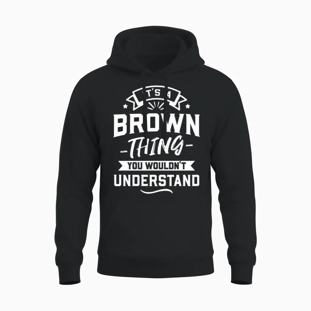 It's a Brown Thing You Wouldn't Understand Unisex Hoodie in Black