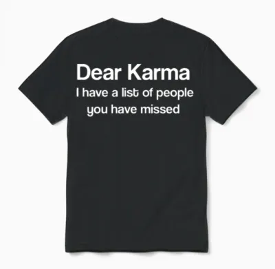 Dear Karma Funny Saying Unisex T-Shirt - Black