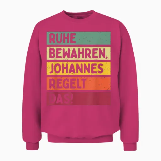 Ruhe Bewahren Johannes Regelt Das Spruch in Retro Farben Unisex Sweatshirt in Heliconia