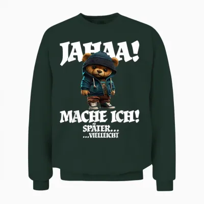 Jahaa Mache Ich Später Vielleicht Funny Teddy with Sayings T-Shirt, Black Unisex Sweatshirt - Forest