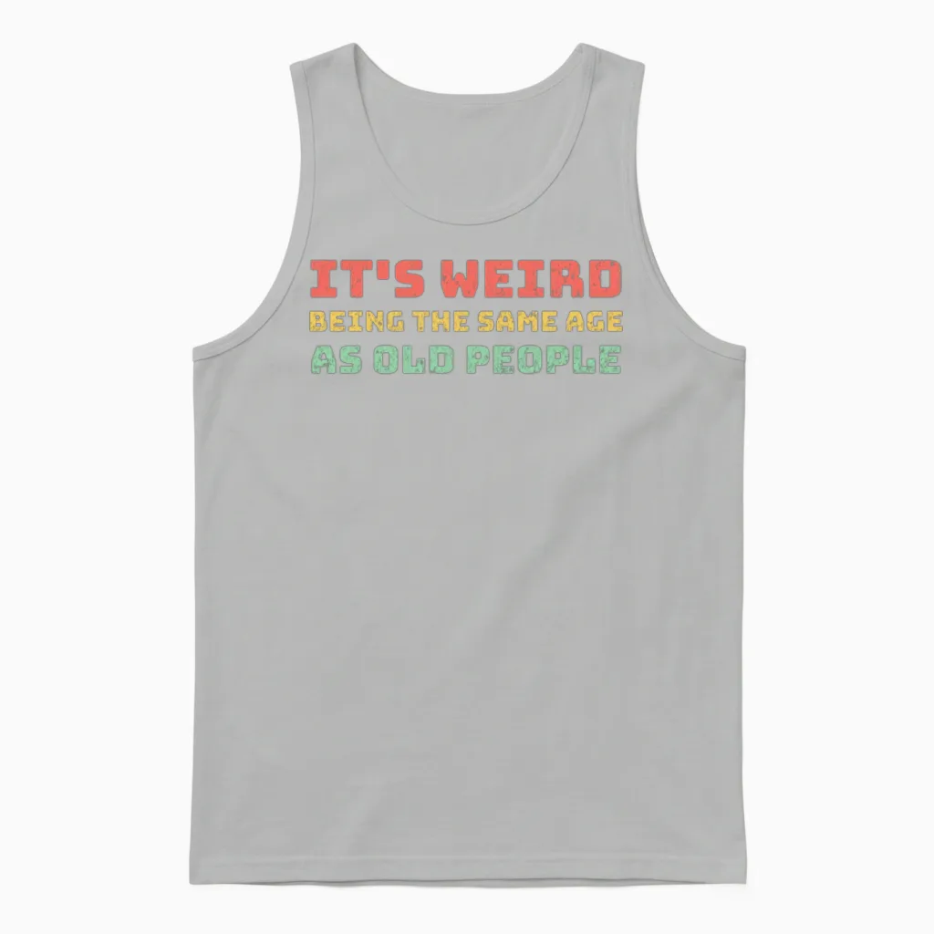Same Age as Old People Unisex Tank Top in Ash
