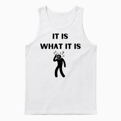 It Is What It Is Funny Unisex Tank Top - White