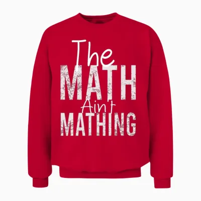 The Math Ain't Mathing Funny Math Teacher Unisex Sweatshirt - Red