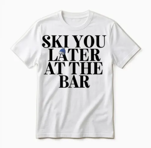 Ski You Later at the Bar X the Ski Club Skifahrer. Frontal Unisex T-Shirt in White