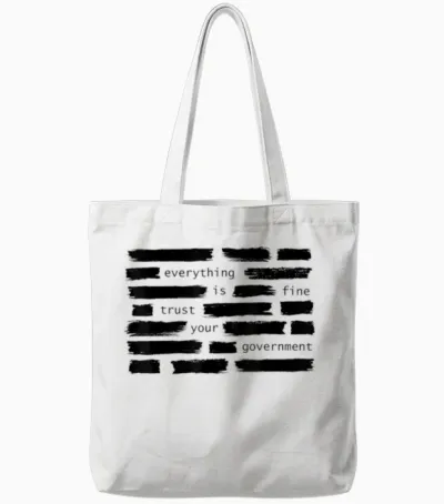 Everything Is Fine Trust Your Government Political Tote Bags - White
