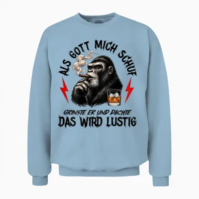 Als Gott Mich Schuf Grinste Er Und Dachte Lustig (on Back) Unisex Sweatshirt - Light Blue