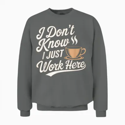 Texte Humoristique Citation Funny People I Don't Know I Just Work Here Unisex Sweatshirt - Graphite Heather