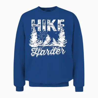 Hike Harder - Hiking Unisex Sweatshirt - Royal