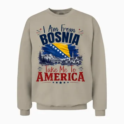 I Am from Bosnia Take Me to America & Bosnien Herzegowina Unisex Sweatshirt - Sand