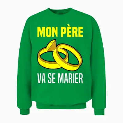 Mon Père Va Se Marier Annonce Marriage Papa Se Marie Enfants Unisex Sweatshirt - Irish Green
