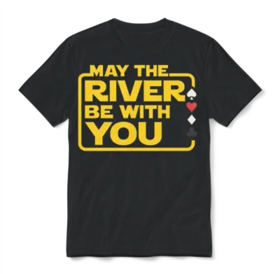 May the River Be with You – Funny Poker Quote Unisex T-Shirt - Black