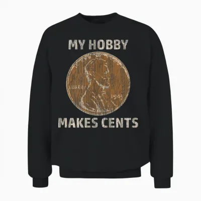Coin Collector Hobby Gift Numismatics Collecting Makes Cents Unisex Sweatshirt - Black