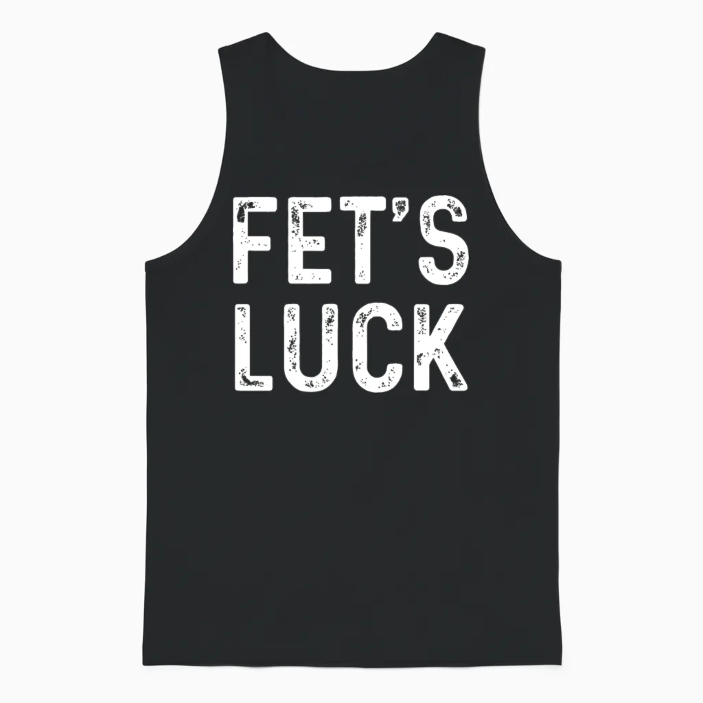 Fets Luck Funny Joke Humor Men Women Apparel Unisex Tank Top in Black