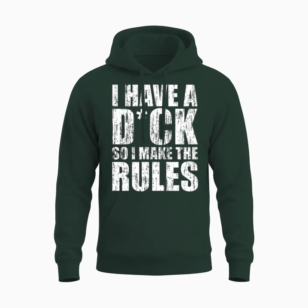I Have a Dick So I Make the Rules Unisex Hoodie in Forest