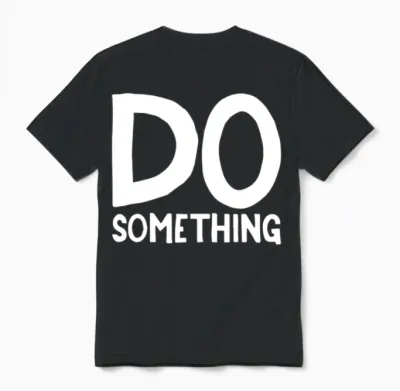 Do Something Unisex T-Shirt - Black