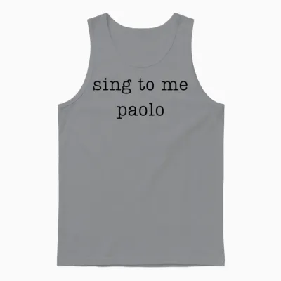 Sing to Me Paolo Funny Quote Womens Mens Trending Outfit Unisex Tank Top - Sport Grey