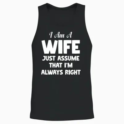 I Am a Wife Just Assume I Am Always Right Couple Unisex Tank Top - Black