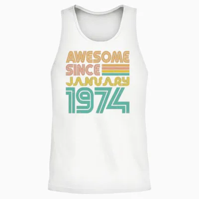 Awesome Since January 1974 Unisex Tank Top - White