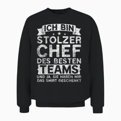 T-Shirt with German Text "ich Bin Ein Stolzer Chef Von Verdamm Tollen Mitarbeitern" [ Unisex Sweatshirt - Black