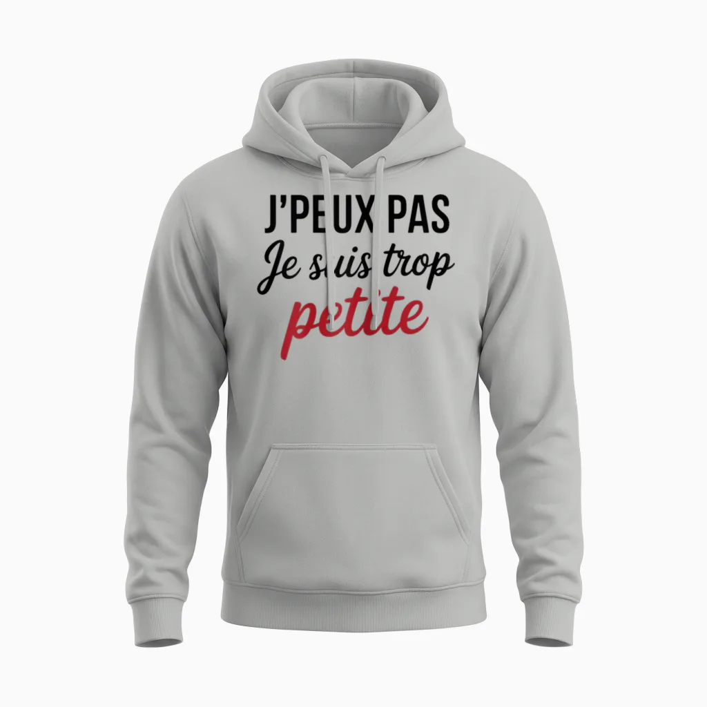 J'peux Pas Je Suis Too Petite Funny Woman Funny Unisex Hoodie in Ash