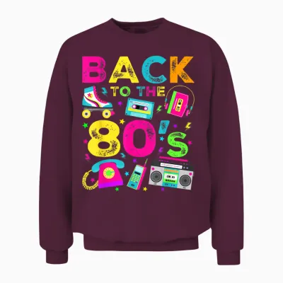 Back to 80's 1980s Vintage Style Eighties Retro Party Unisex Sweatshirt - Maroon