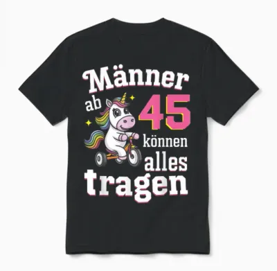 Männer Ab 45 Können Alles Tragen 45. Geburtstag Unisex T-Shirt - Black