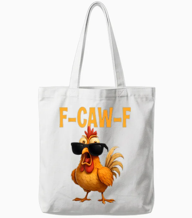 F Caw F Funny Chicken Fcawf Cock Quote Meme F Cawf Humour Tote Bags in White