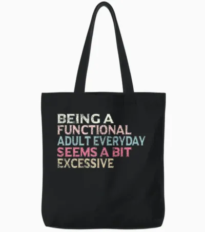 Being a Functional Adult Everyday Seems a Bit E Tote Bags - Black
