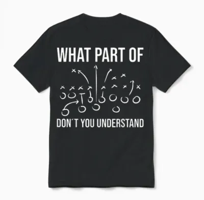 What Part of Don´t You Understand - Football Coach Player Unisex T-Shirt - Black