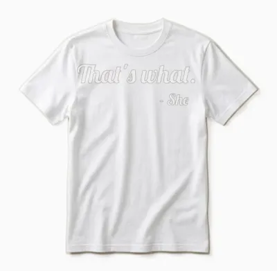 That's What - She Funny Unisex T-Shirt - White