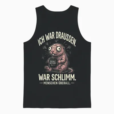 Lustiges Ich War Draußen War Schlimm Menschen überall Unisex Tank Top - Black