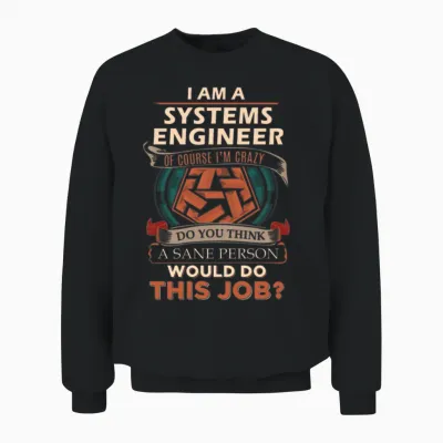 Systems Engineer T Shirt - Sane Person Gift Item T Unisex Sweatshirt - Black