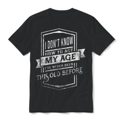I Don't Know How to Act I've Never Been This Old B Unisex T-Shirt - Black