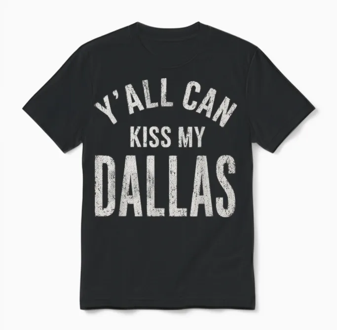 Yโall Can Kiss My Dallas Funny Cowboy Quote Men Women Unisex T-Shirt in Black