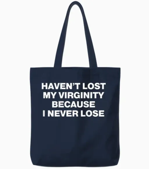 Haven't Lost My Virginity Because I Never Lose Tote Bags - Navy