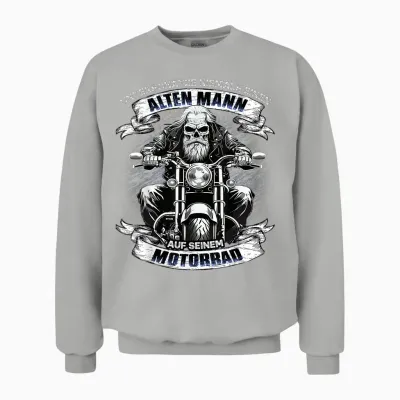 Unterschätze Niemals Einen Alten Mann Auf Seinem Motorrad Unisex Sweatshirt - Ash