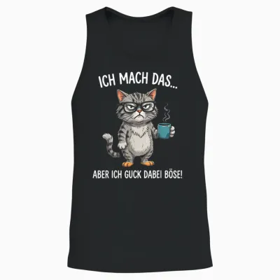 Ich Mach Das Aber Ich Guck Dabei Böse Katze Lustige Sprüche Unisex Tank Top - Black