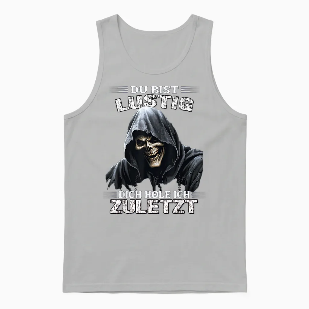 T-Shirt with German Text "du Bist Lustig Dich Hol Ich Letzt Sarkasmus Reaper", Black Unisex Tank Top in Ash