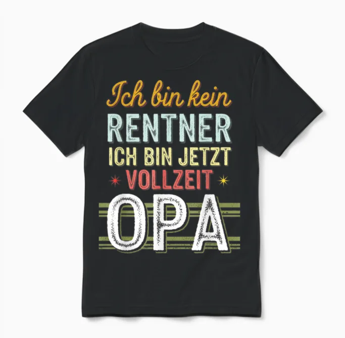T-Shirt with German Text "ich Bin Kein Rentner Ich Bin Jetzt.. Unisex T-Shirt in Black